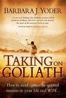 Taking On Goliath: How To Stand Against The Spiritual Enemies In Your Life...