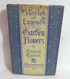 STORIES AND LEGENDS OF GARDEN FLOWERS by Vernon Quinn, Marie Lawson 1939 HC/DJ - Picture 1 of 12