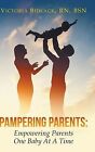 Pampering Parents: Empowering Parents One Baby At A Time By Bidla 9781635243253