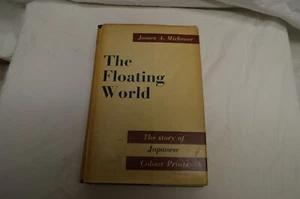 THE FLOATING WORLD BY JAMES A. MICHENER 2ND PRINTING 1954 HC DJ - Imagen 1 de 11