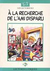 A LA Recherche De L Ami Disparu (Emc French Readers Level 1) (French Edition...
