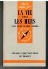 LA VIE DANS LES MERS - QUE SAIS-JE ? 72 (1972) PERES (Jean-Marie) MARITIME MARIN