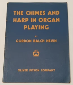 The Chimes and Harp in Organ Playing by Gordon Balch Nevin (1938) - RARE - Picture 1 of 6