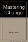 Mastering Change-Leon C. Martel