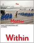 The Matter Within: New - Hardcover, By Hertz Betti-Sue Adajania - Very Good