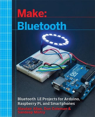 Make: Bluetooth: Bluetooth LE Projects with Arduino, Raspberry Pi, and Smart... - Image 1 of 2