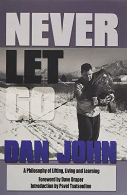 Never Let Go: A Philosophy of Lifting, Living and Lear... by John, Dan Paperback - Image 1 of 2