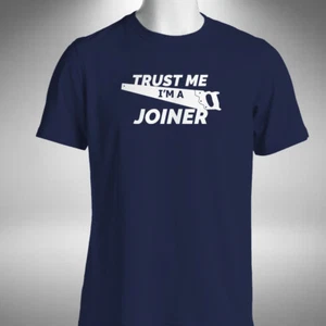 Trust Me I'm A Joiner Men's T-Shirt Funny Carpenter Wood Expert Birthday - Picture 1 of 5