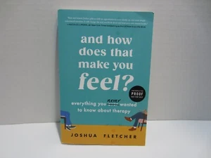 And How Does That Make You Feel?... Therapy Joshua Fletcher Uncorrected Proof - Picture 1 of 18