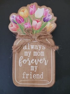 Mother's Day  "Always My Mom Forever My Friend" Wooden Sign Mason Jar Flowers - Picture 1 of 5