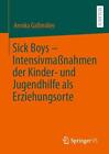 Sick Boys Intensivmanahmen Der Kinder- Und Jugendhilfe Als Erziehungsorte By Ann