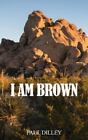 I Am Brown by Dilley, Paul, Like New Used, Free shipping in the US