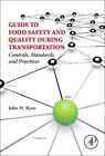 GUIDE TO FOOD SAFETY AND QUALITY DURING TRANSPORTATION: By John M. Ryan