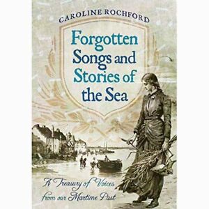 Forgotten Songs and Stories of the Sea by Caroline Rochford  -   9781473878655