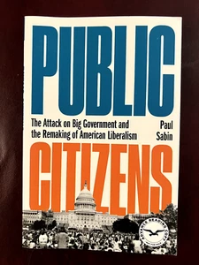 Public Citizens: The Attack on Big Government & the Remaking of American Liber💗 - Picture 1 of 3