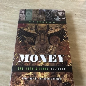 Money: The 12th and Final Religion by R. Duane Willing - Picture 1 of 5