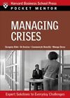 Managing Crises: Expert Solutions to Everyday Challenges (Pocket Mentor), Harvar