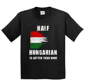 Half Hungarian Is Better Than None Funny Hungary Youth T-Shirt - Picture 1 of 4