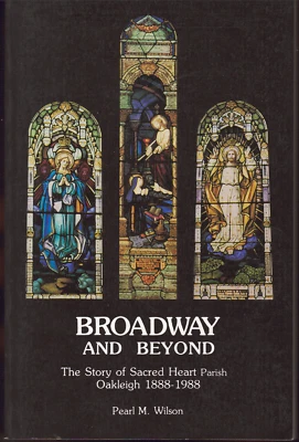 Broadway & Beyond - Story of Sacred Heart Parish, Oakleigh 1888 - 1988 ; Wilson - Image 1 of 2