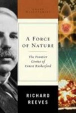 A Force of Nature: The Frontier Genius of Ernest Rutherford (Great Discoveries)