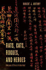 Robert J. Antony Rats, Cats, Rogues, and Heroes (Hardback)