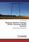 Modular Medium Voltage Dc Dc Converter Based Systems9783659591716 New