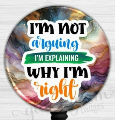 Divertido carrete de insignia sarcástica, no estoy discutiendo porta insignia de identificación retráctil - 6673 Foto 1 de 4