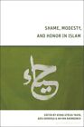 Shame, Modesty, and Honor in Islam, Hardcover by Yakin, Ayang Utriza (EDT); D...