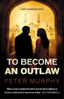 Peter Murphy To Become an Outlaw (Taschenbuch)