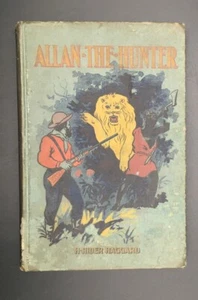 Allan the Hunter A Tale Of Three Lions Haggard 1898 Hardcover Book - Picture 1 of 20