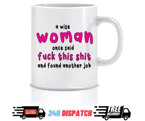 A Wise Woman Once Said Mug Funny Retirement Leaving Gifts for Work Colleagues - Picture 1 of 7