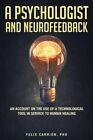 Psychologist and Neurofeedback an Account on the Use of a Techn... 9781683480402