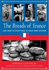 The Breads Of France: And How To Ba..., Clayton, Bernar