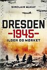 Dresden 1945 - Ilden Og Mørket De Sinclair Mckay | Livre | État Très Bon