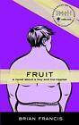 Fruit: A Novel About A Boy And His Nipples By