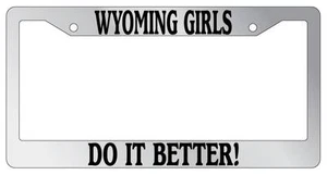 Chrome License Plate Frame Wyoming Girls Do It Better Auto Accessory - Picture 1 of 1