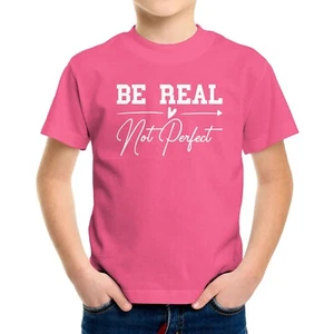 Be Real Not Perfect Toddler Kids Youth Tshirt Love Inspirational Be Kind be nice - Picture 1 of 16