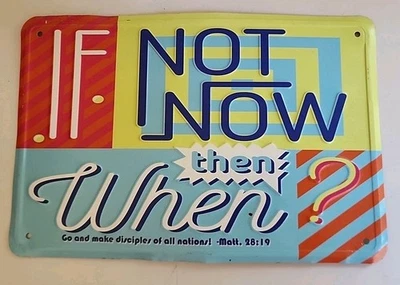 Если не сейчас, то когда? Мат. Религиозный металлический жестяной знак 28:19 12 дюймов x 8 дюймов - Изображение 1 из 2