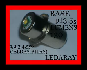 BOMBILLA LED,PARA CUALQUIER LINTERNA CON(BASE P13.5s)1,2,3,4,5y6 CELDAS(PILAS). - Imagen 1 de 10
