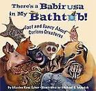 There's a Babirusa in My Bathtub : Fact and Fancy about Curious Creatures