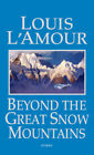 Beyond the Great Snow Mountains by L'Amour, Louis