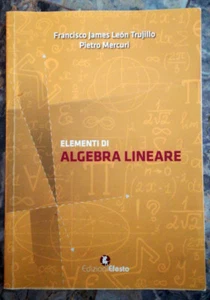 Elementi di algebra lineare Leòn Trujillo Francisco James Mercuri Pietro 2017 - Foto 1 di 1