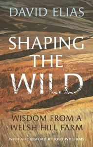 SHAPING THE WILD By David Elias (Hardback) (9781915279347) - Picture 1 of 4