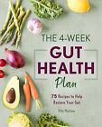 The 4-Week Gut Health Plan: 75 Recipes to Help Restore Your Gut by Kitty Marton