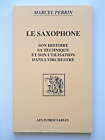 The saxophone - its history, its technique and its use in the orchestra