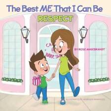 Respect - The Best Me That I Can Be - Paperback By Angebrandt, Rose - GOOD