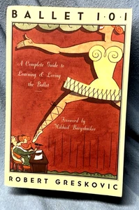 1998 BALLET 101 Complete Guide Robert Greskovic History Dance Appreciation GUC - Picture 1 of 10