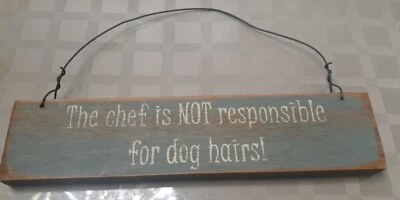 The Chef is not responsible for dog hairs - Funny - Wood Sign - Small - Handmade - Image 1 of 2
