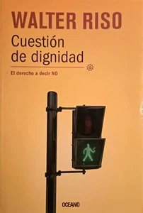 Cuestion de dignidad el derecho a decir NO by Walter Riso Paperback 2012 Oceano - Picture 1 of 3