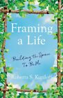Framing a Life : Building the Space to Be Me, Paperback by Kuriloff, Roberta ...